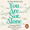 You Are Not Alone: Navigating Mental Illness and the Journey to Recovery Audiobook