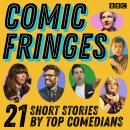 Comic Fringes: 21 short stories by top comedians Audiobook
