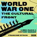 World War One: The Cultural Front: A BBC Radio 4 history series Audiobook
