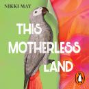 This Motherless Land Audiobook