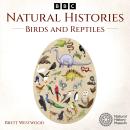 Natural Histories: Birds and Reptiles: A BBC Radio 4 nature collection Audiobook