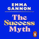 The Success Myth: Our obsession with achievement is a trap. This is how to break free Audiobook