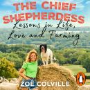 The Chief Shepherdess: Lessons in Life, Love and Farming Audiobook