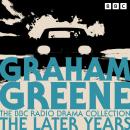 The Graham Greene BBC Radio Drama Collection: The Later Years: Eight full-cast productions including Audiobook