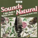 Sounds Natural: A BBC Radio 4 nature series Audiobook