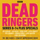 Dead Ringers: Series 8-14 plus Specials: The BBC Radio 4 Impressions Show