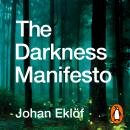 The Darkness Manifesto: How light pollution threatens the ancient rhythms of life Audiobook