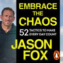 Embrace the Chaos: 52 Tactics to Make Every Day Count Audiobook