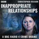 Inappropriate Relationships: A BBC Radio 4 Crime Drama