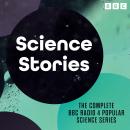 Science Stories: The complete BBC Radio 4 popular science series Audiobook