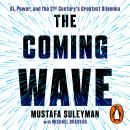 The Coming Wave: Technology, Power and the Twenty-First Century's Greatest Dilemma Audiobook