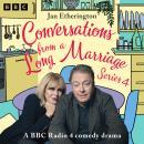 Conversations from a Long Marriage: Series 4: A BBC Radio 4 Comedy Drama Audiobook