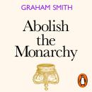 Abolish the Monarchy: Why we should and how we will