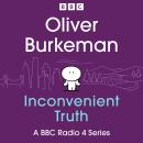 Oliver Burkeman’s Inconvenient Truth: A BBC Radio 4 Series Audiobook