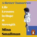 A Better Tomorrow: Life Lessons in Hope and Strength Audiobook