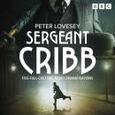 Sergeant Cribb: Five BBC Radio Full-Cast Dramatisations Audiobook
