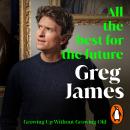 All the Best for the Future: Growing Up Without Growing Old Audiobook