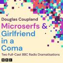 Microserfs & Girlfriend in a Coma: Two Full-Cast BBC Radio Dramatisations Audiobook