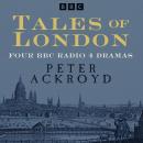 Tales of London: Hawksmoor and others: Four BBC Radio 4 Dramas Audiobook