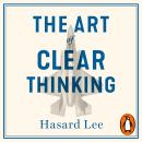 The Art of Clear Thinking: A Fighter Pilot’s Guide to Making Tough Decisions Audiobook