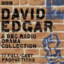 David Edgar: A BBC Radio Drama Collection: 17 Full-Cast Productions including The Shape of the Table Audiobook