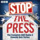 Stop the Press: The Complete BBC Radio 4 Comedy Quiz Series Audiobook