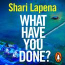 What Have You Done? Audiobook