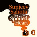 The Spoiled Heart: A breathtaking novel of love and politics, with a deeply moving family mystery at its heart Audiobook