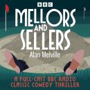 Mellors and Sellers: A Full-Cast BBC Radio Classic Comedy Thriller Audiobook