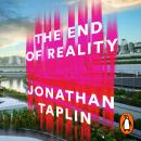 The End of Reality: How four billionaires are selling out our future Audiobook