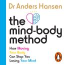 The Mind-Body Method: How Moving Your Body Can Stop You Losing Your Mind Audiobook