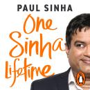 One Sinha Lifetime: Comedy, disaster and one man’s quest for happiness Audiobook