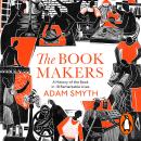 The Book-Makers: A History of the Book in 18 Remarkable Lives Audiobook
