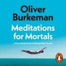 Meditations for Mortals: A Four Week Guide to Doing What Counts Audiobook