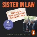 Sister in Law: Fighting for Justice in a System Designed by Men Audiobook