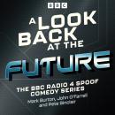 A Look Back at the Future: The BBC Radio 4 Spoof Comedy Series Audiobook