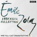 Émile Zola: A BBC Radio Drama Collection: Nine Full-Cast Dramatisations Audiobook