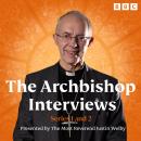 The Archbishop Interviews: Series 1 and 2: Presented by The Most Reverend Justin Welby, Archbishop o Audiobook