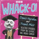 Whack-O!: Selected Episodes from the Classic BBC Radio Comedy Audiobook
