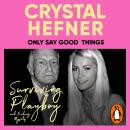 Only Say Good Things: Surviving Playboy and finding myself Audiobook