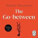 The Go-Between: The Japanese magical-realist mystery novel Audiobook