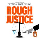 Rough Justice: Do we have the law we deserve? Audiobook