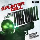 Tom Clancy’s Splinter Cell: Firewall: A BBC Radio 4 Full-Cast Dramatisation Audiobook