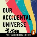 Our Accidental Universe: Stories of Discovery from Asteroids to Aliens Audiobook