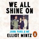 We All Shine On: John, Yoko, and Me Audiobook