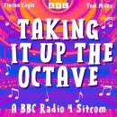 Taking It Up the Octave: A BBC Radio 4 Sitcom Audiobook