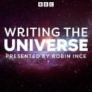 Writing the Universe: A BBC Radio 4 Science Series Audiobook