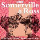 Somerville and Ross: The Real Charlotte, The Silver Fox & The Experiences of an Irish RM: Three Full Audiobook