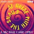 At Home with the Snails: The Complete Series 1 and 2: A BBC Radio 4 Dark Comedy Audiobook