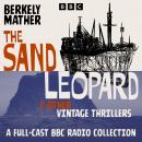 The Sand Leopard & Other Vintage Thrillers: A Full-Cast BBC Radio Collection Audiobook